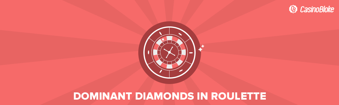 WHAT ARE DOMINANT DIAMONDS AND HOW THEY AFFECT ROULETTE OUTCOMES?