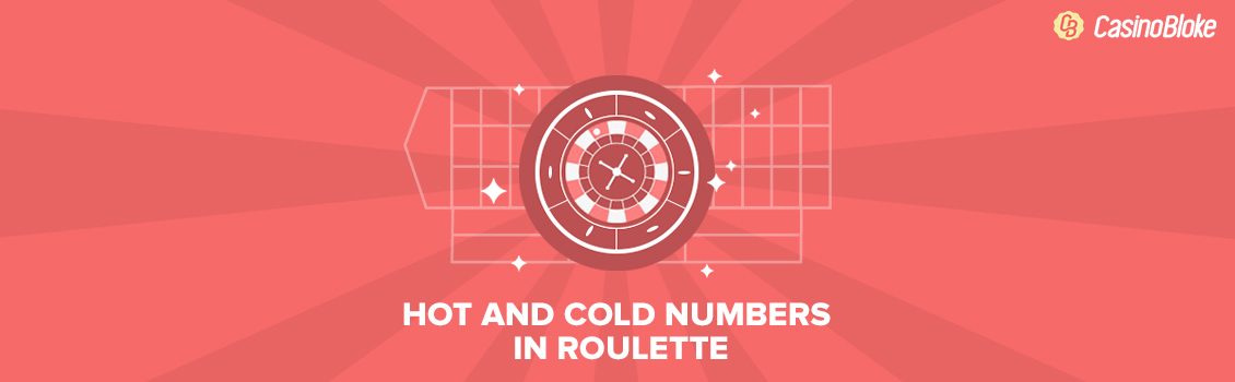 HOT AND COLD NUMBERS IN ROULETTE EXPLAINED